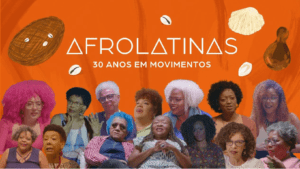 Conheça o projeto multiplataforma “Afrolatinas - 30 Anos em Movimentos”